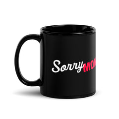 Black Line - Sorry Mom Tasse - Schwarze glänzende Tasse