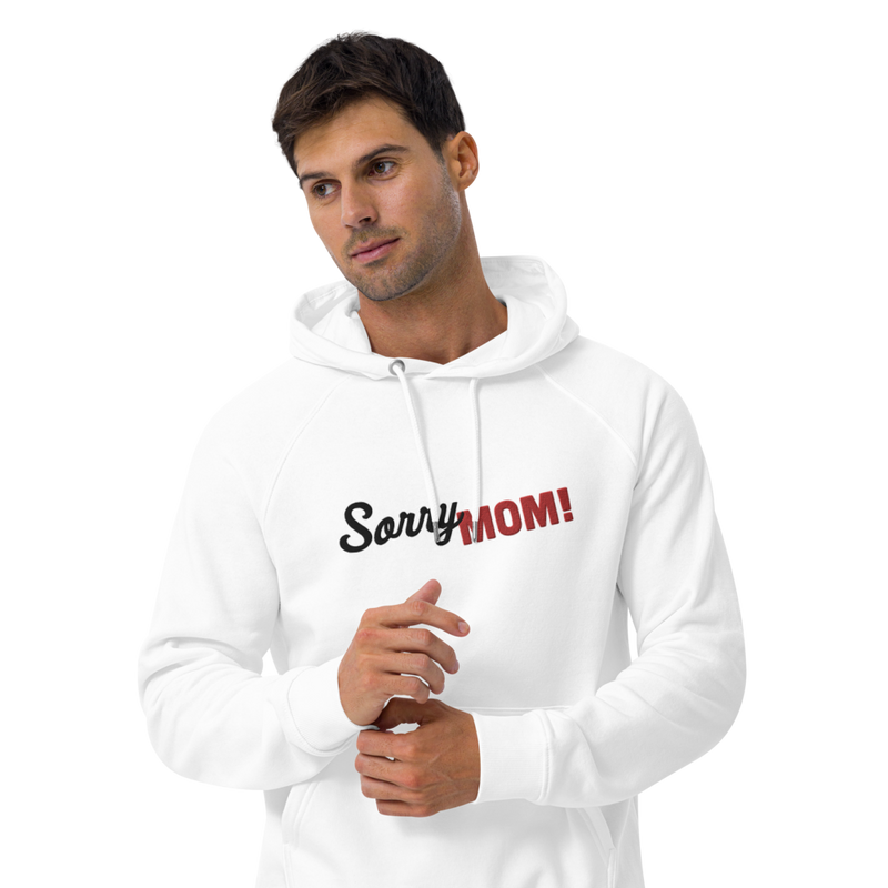 Sorry Mom Bio-Hoodie