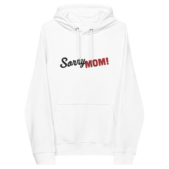 Sorry Mom Bio-Hoodie