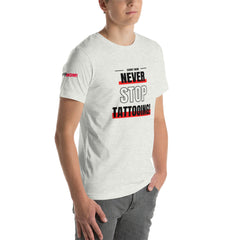 Never Stop Tattooing T-Shirt