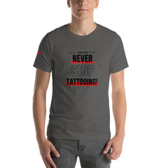 Never Stop Tattooing T-Shirt