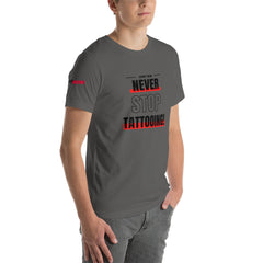 Never Stop Tattooing T-Shirt