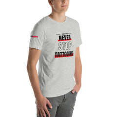 Never Stop Tattooing T-Shirt