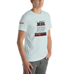 Never Stop Tattooing T-Shirt