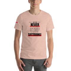 Never Stop Tattooing T-Shirt