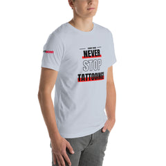 Never Stop Tattooing T-Shirt