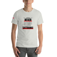 Never Stop Tattooing T-Shirt