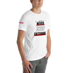 Never Stop Tattooing T-Shirt