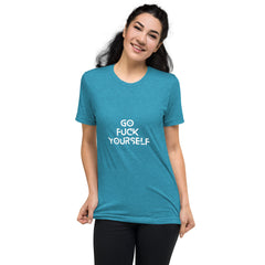 Go Fuck yourself-  T-Shirt