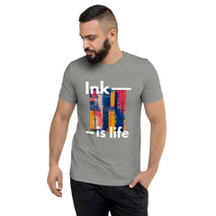 Ink is life!  T-Shirt Tri-blend