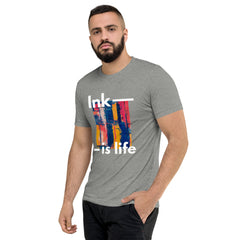 Ink is life!  T-Shirt Tri-blend