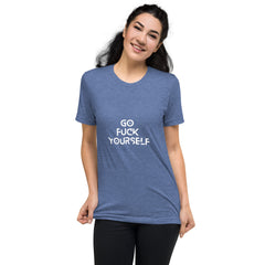 Go Fuck yourself-  T-Shirt