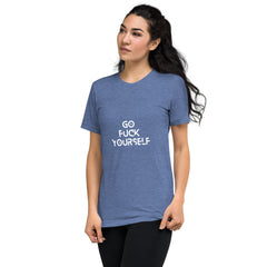 Go Fuck yourself-  T-Shirt