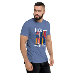 Ink is life!  T-Shirt Tri-blend