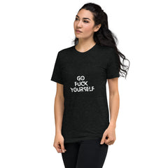 Go Fuck yourself-  T-Shirt