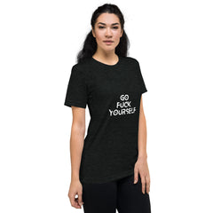 Go Fuck yourself-  T-Shirt