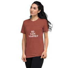 Go Fuck yourself-  T-Shirt