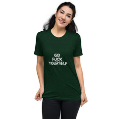 Go Fuck yourself-  T-Shirt