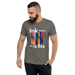 Ink is life!  T-Shirt Tri-blend