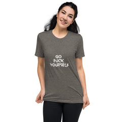 Go Fuck yourself-  T-Shirt