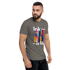 Ink is life!  T-Shirt Tri-blend