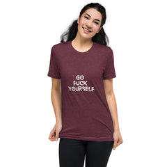 Go Fuck yourself-  T-Shirt