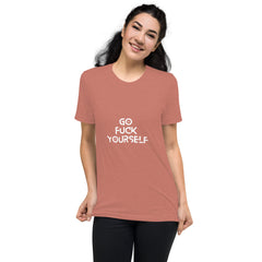 Go Fuck yourself-  T-Shirt