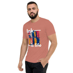 Ink is life!  T-Shirt Tri-blend