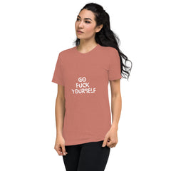 Go Fuck yourself-  T-Shirt