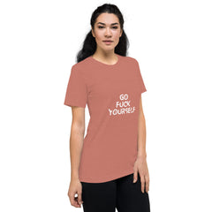 Go Fuck yourself-  T-Shirt