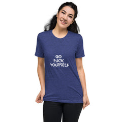 Go Fuck yourself-  T-Shirt