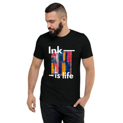 Ink is life!  T-Shirt Tri-blend