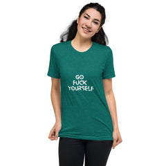 Go Fuck yourself-  T-Shirt