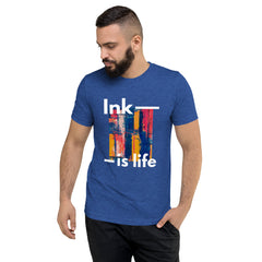 Ink is life!  T-Shirt Tri-blend