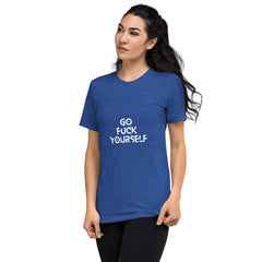 Go Fuck yourself-  T-Shirt