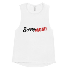 Sorry Mom Muscle-Tank-Top