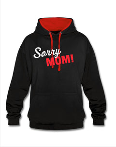 Limited Edition - Sorry Mom Hoddie